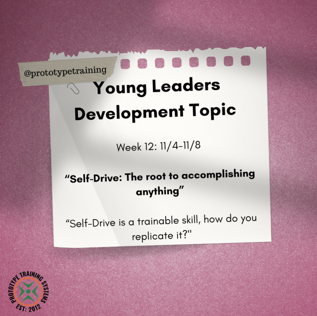 Prototype Young Leaders Development Topic graphic for Week 12: Self-Drive — the root to accomplishing anything.